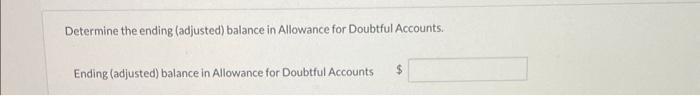 Determine the ending (adjusted) balance in Allowance for Doubtful Accounts. Ending (adjusted) balance in Allowance for Doubtf