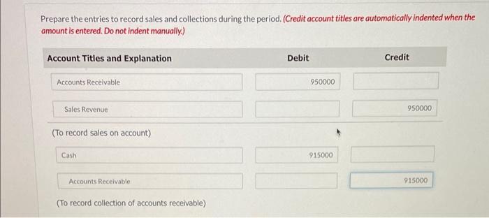 Prepare the entries to record sales and collections during the period. (Credit account titles are automatically indented when