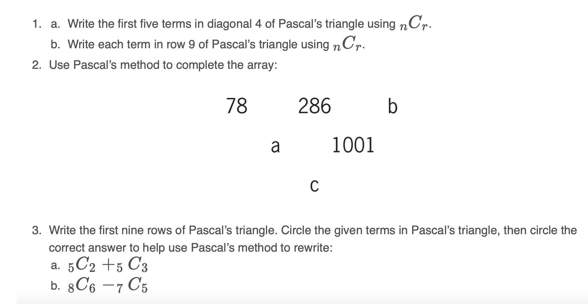 1. a. Write the first five terms in diagonal 4 of Pascal's triangle using n Cr. b. Write each term in row 9