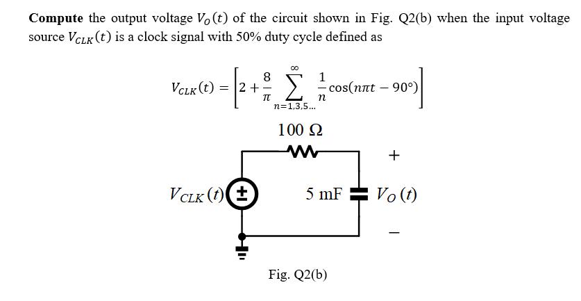 Compute the output voltage Vo(t) of the circuit shown in Fig. Q2(b) when the input voltage source VCLK (t) is