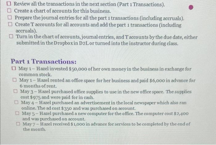 Review all the transactions in the next section (Part 1 Transactions). Create a chart of accounts for this business. Prepare