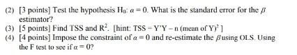 (2) [3 points] Test the hypothesis H: a = 0. What is the standard error for the estimator? (3) [5 points]