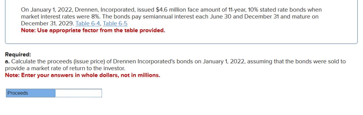 On January 1, 2022, Drennen, Incorporated, issued $4.6 million face amount of 11-year, 10% stated rate bonds