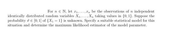 For ne N, let , be the observations of n independent identically distributed random variables X, X, taking