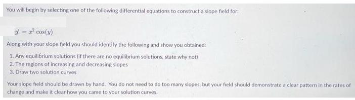 You will begin by selecting one of the following differential equations to construct a slope field for: y = r