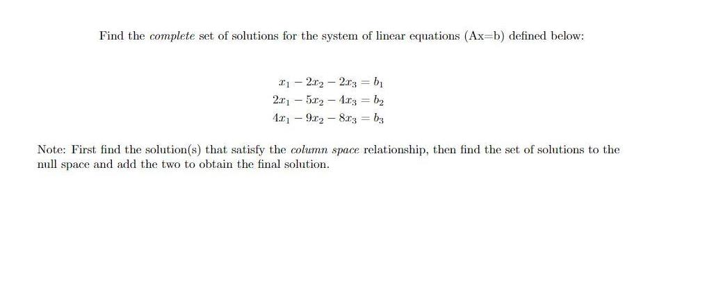 Find the complete set of solutions for the system of linear equations (Ax-b) defined below: 12x22x3 = b