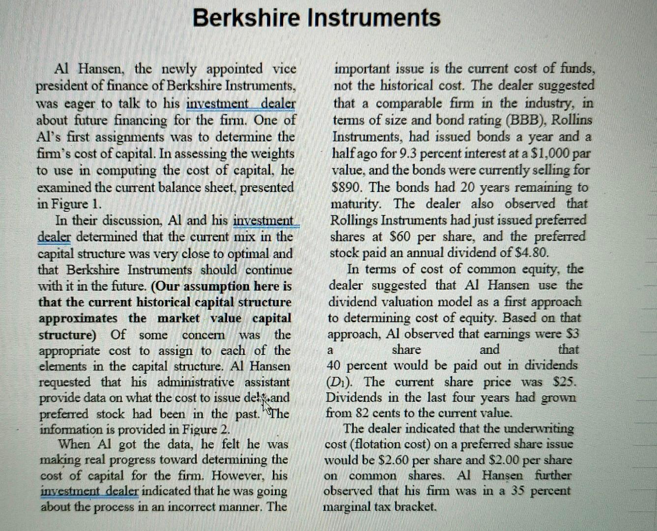 Berkshire Instruments Al Hansen, the newly appointed vice important issue is the current cost of funds, president of finance