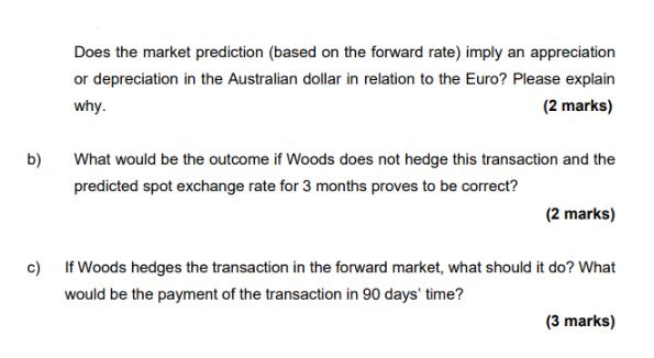 b) Does the market prediction (based on the forward rate) imply an appreciation or depreciation in the