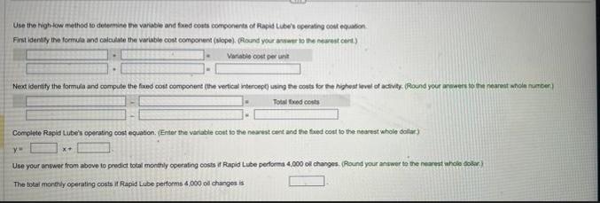 Use the high-low method to determine the variable and fixed costs components of Rapid Lube's operating cost