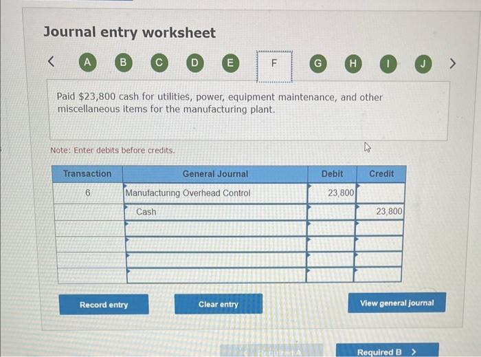 Journal entry worksheet A B Paid \( \$ 23,800 \) cash for utilities, power, equipment maintenance, and other miscellaneous it