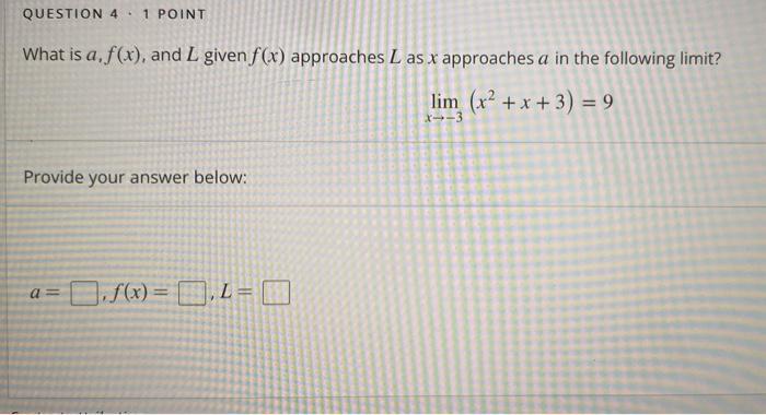 What is ( a, f(x) ), and ( L ) given ( f(x) ) approaches ( L ) as ( x ) approaches ( a ) in the following limit?