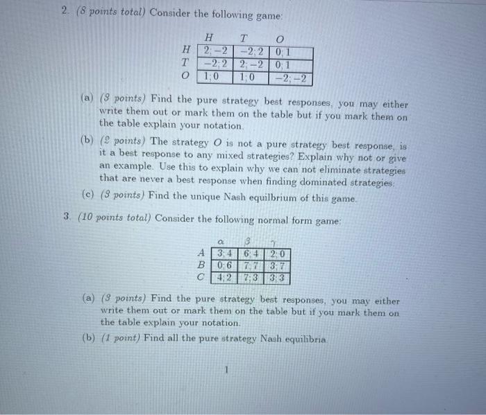 2. ( 8 points total) Consider the following game: (a) ( 8 points) Find the pure strategy best responses, you may either write