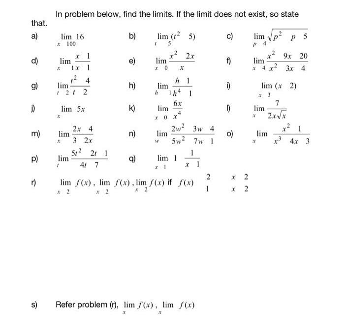 that. a) d) g) j) m) p) r) s) In problem below, find the limits. If the limit does not exist, so state lim
