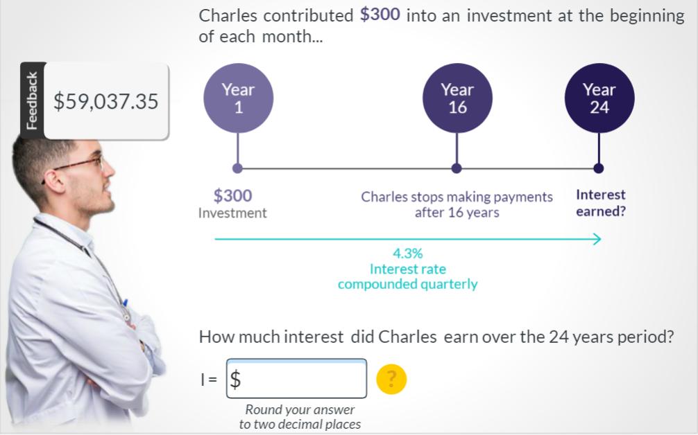 Charles contributed ( $ 300 ) into an investment at the beginning of each month... How much interest did Charles earn ove