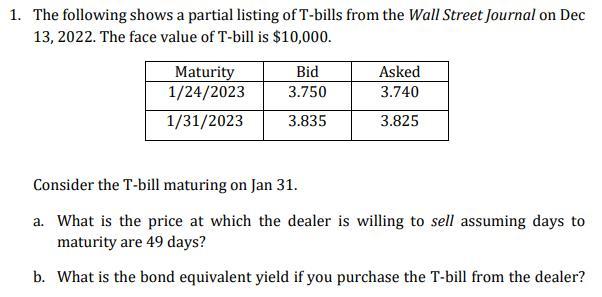 The following shows a partial listing of T-bills from the Wall Street Journal on Dec 13,2022 . The face value of T-bill is (