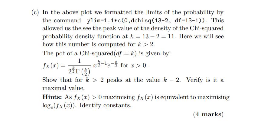 c) In the above plot we formatted the limits of the probability by the command ylim=1.1*c ( (0 ), dchisq ( (13-2, d f=13-1