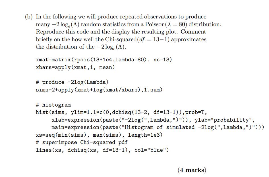 (b) In the following we will produce repeated observations to produce many ( -2 log _{e}(Lambda) ) random statistics from