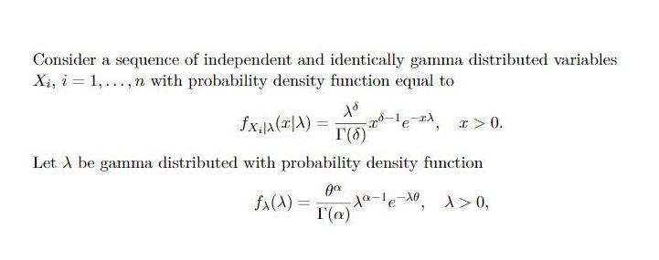 Consider a sequence of independent and identically gamma distributed variables Xi, i = 1,...,n with