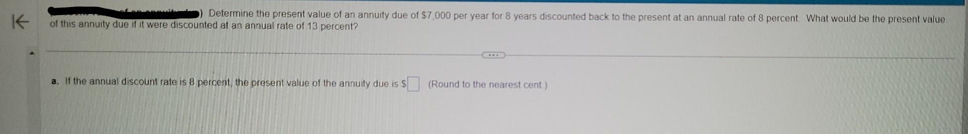 K Determine the present value of an annuity due of $7,000 per year for 8 years discounted back to the present