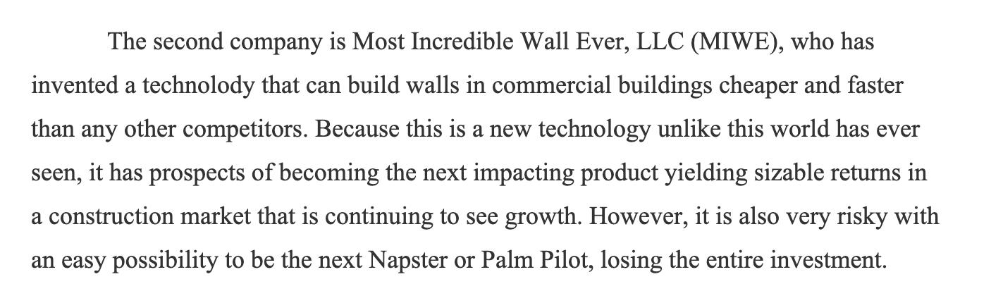 The second company is Most Incredible Wall Ever, LLC (MIWE), who has invented a technolody that can build walls in commercial