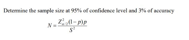 Determine the sample size at 95% of confidence level and 3% of accuracy N=Z2 (1-P)p S