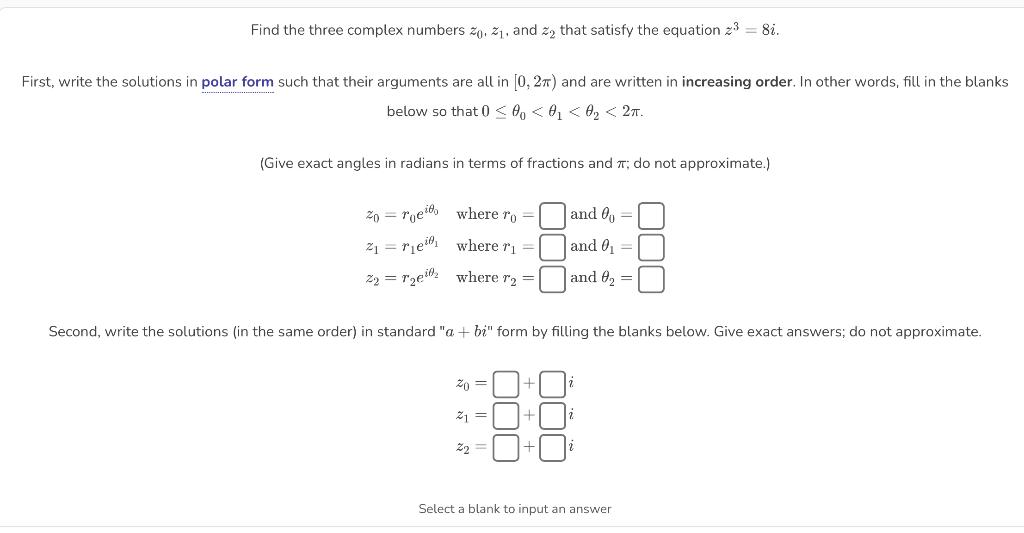 Find the three complex numbers za, %, and 2 that satisfy the equation z = 8i. First, write the solutions in