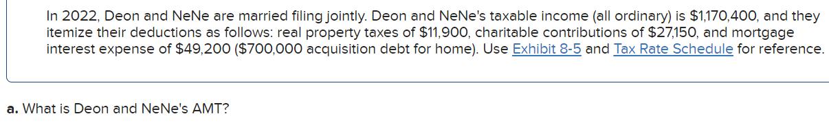 In 2022, Deon and NeNe are married filing jointly. Deon and NeNe's taxable income (all ordinary) is