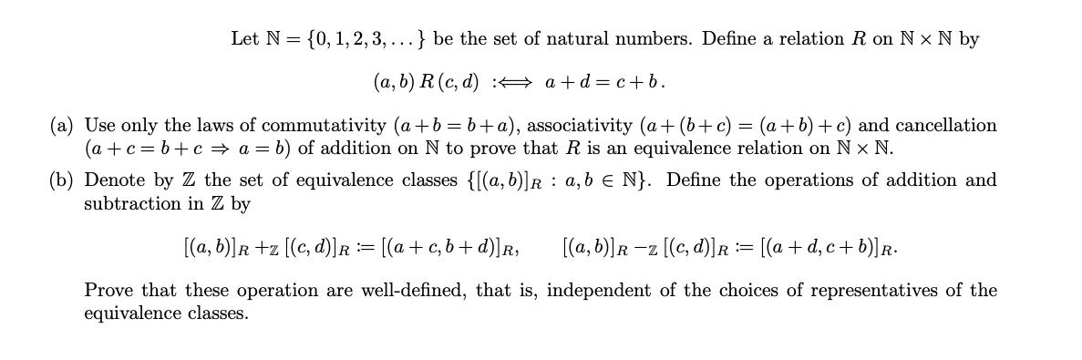 Let N = {0, 1, 2, 3,... } be the set of natural numbers. Define a relation R on Nx N by (a, b) R (c,d)