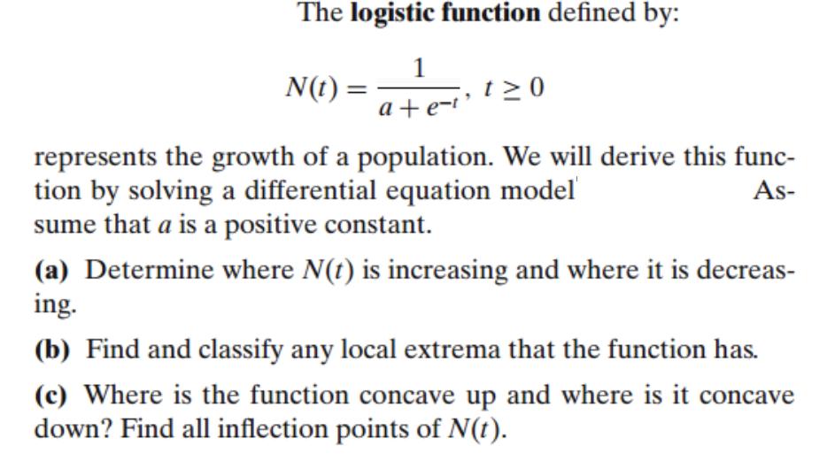 The logistic function defined by: 1 a + e-t N(t) = t0 represents the growth of a population. We will derive
