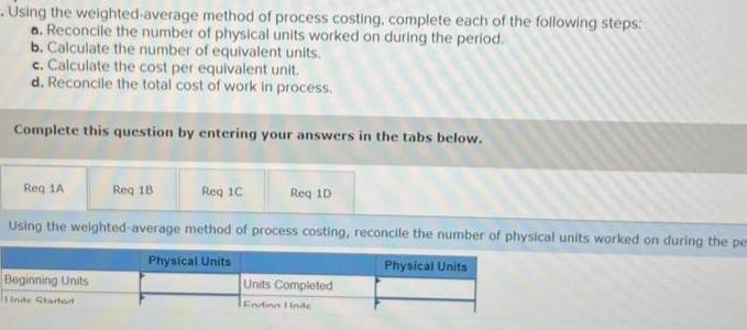 Using the weighted-average method of process costing, complete each of the following steps: a. Reconcile the