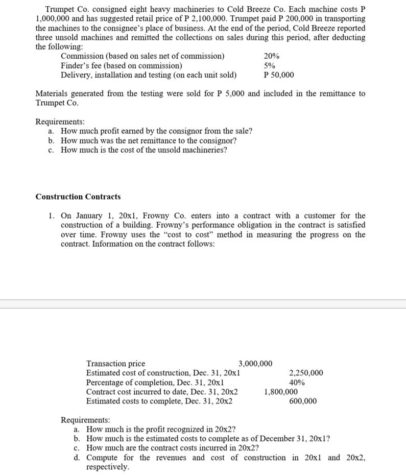 Trumpet Co. consigned eight heavy machineries to Cold Breeze Co. Each machine costs P 1,000,000 and has