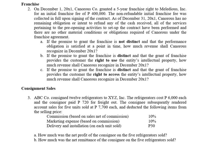 Franchise 2. On December 1, 20x1, Canorous Co. granted a 5-year franchise right to Meledious, Inc. for an