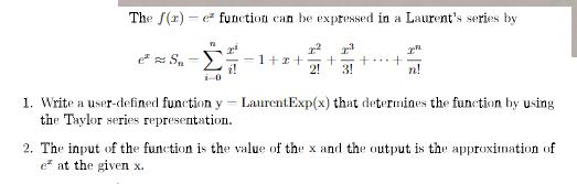The f(r)e function can be expressed in a Laurent's series by 2 1+2+ + ++ 2! 3! e S- - 12 i-0 i! n! 1. Write a