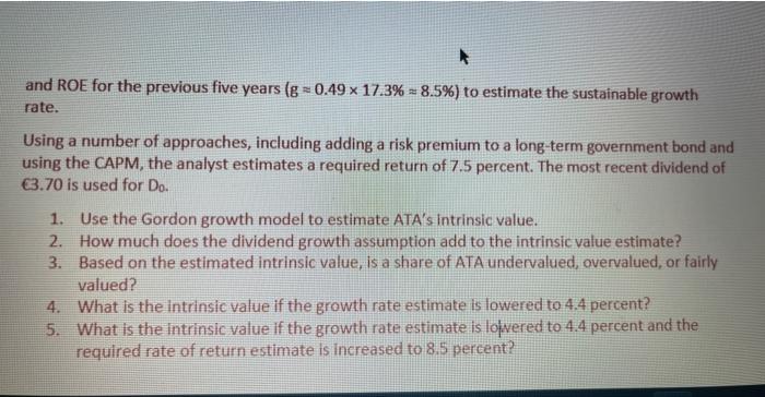 A and ROE for the previous five years (g = 0.49 x 17.3% = 8.5%) to estimate the sustainable growth rate.