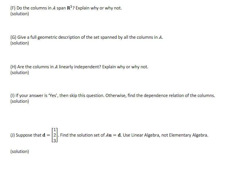 (F) Do the columns in ( A ) span ( mathbf{R}^{3} ) ? Explain why or why not. (solution) (G) Give a full geometric descri