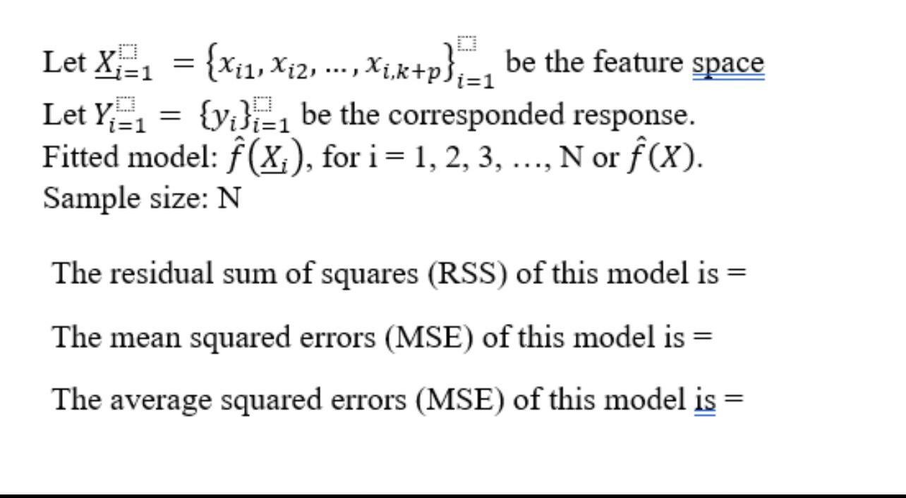 Let X=1 = {Xi, X2, ---, Xi,k+p} be the feature space i=1 Let Y = {}= be the corresponded response. i=1 Fitted