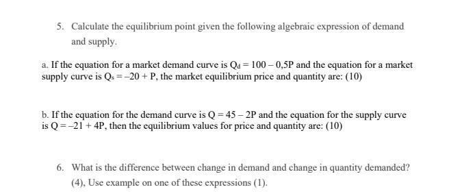 5. Calculate the equilibrium point given the following algebraic expression of demand and supply. a. If the equation for a ma