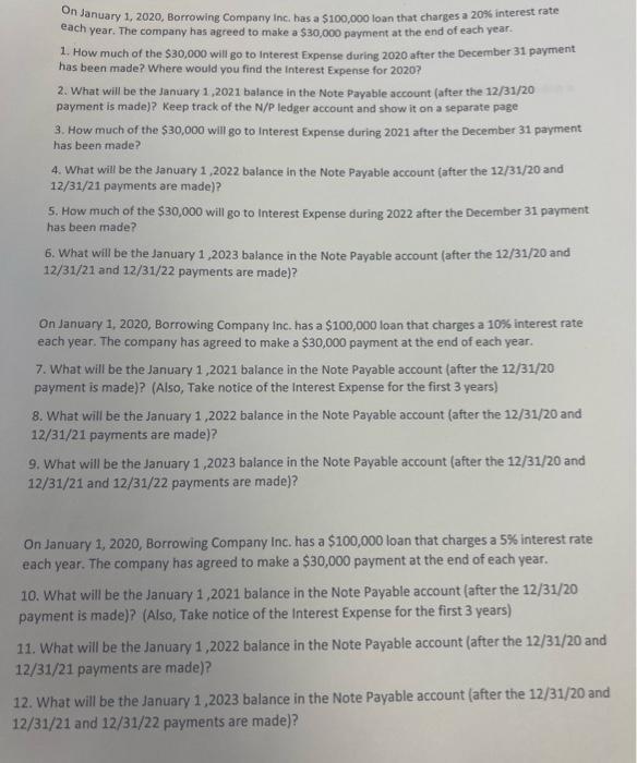 On January 1, 2020, Borrowing Company Inc. has a $100,000 loan that charges a 20% interest rate each year.