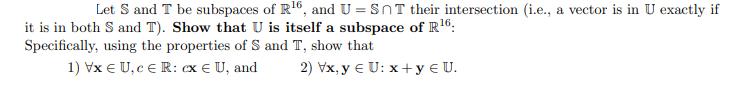 Let S and T be subspaces of R6, and U=SnT their intersection (i.e., a vector is in U exactly if it is in both