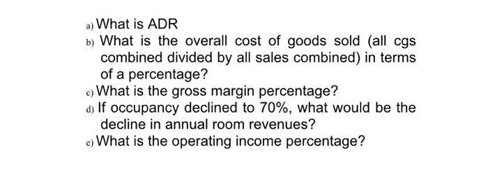 a) What is ADR b) What is the overall cost of goods sold (all cgs combined divided by all sales combined) in terms of a perce