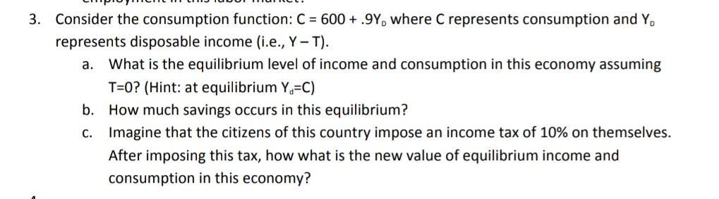 3. Consider the consumption function: ( C=600+.9 Y_{0} ) where ( C ) represents consumption and ( Y_{0} ) represents di