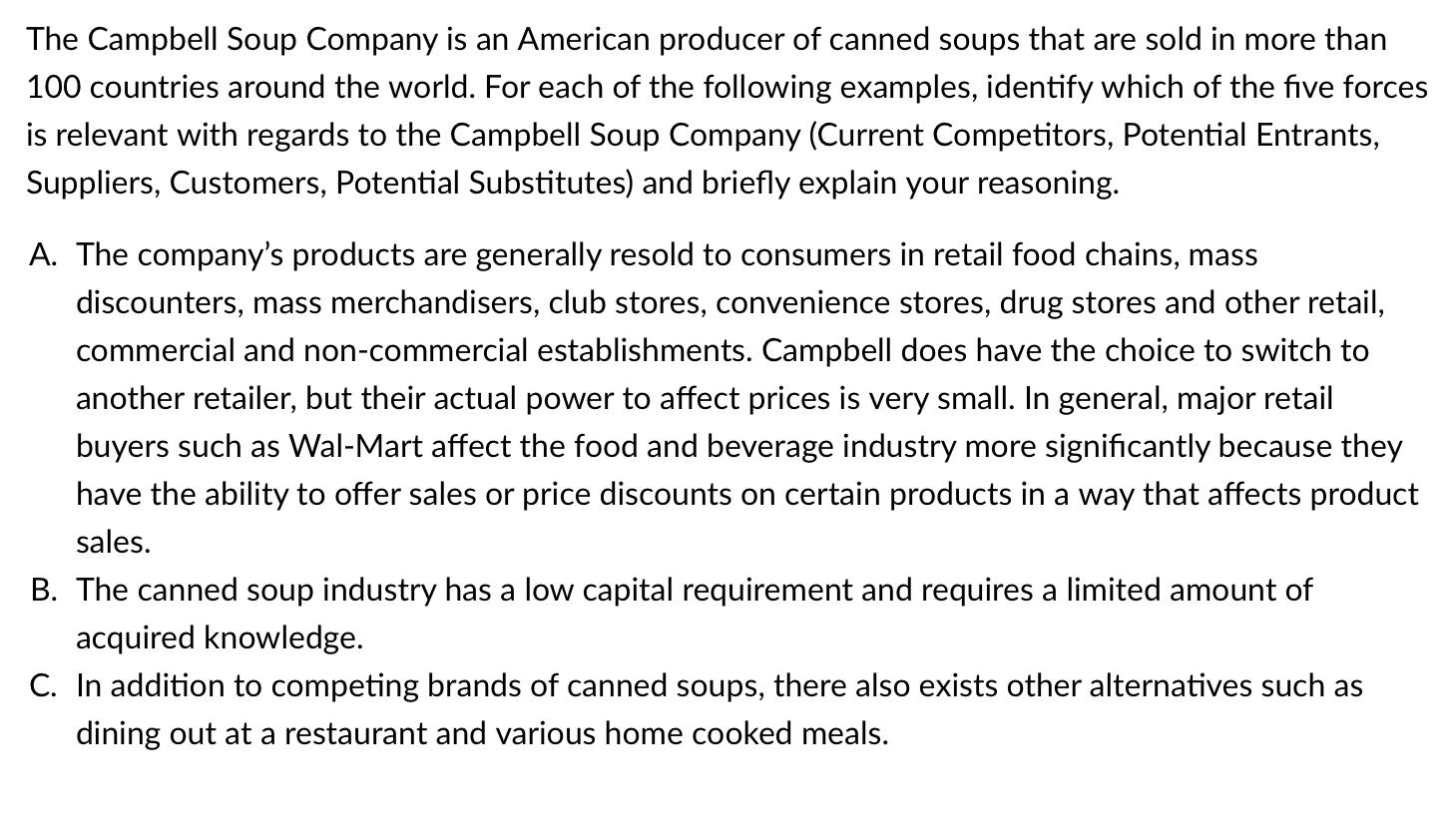 The Campbell Soup Company is an American producer of canned soups that are sold in more than 100 countries around the world.
