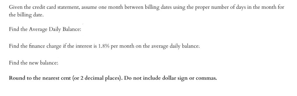 Given the credit card statement, assume one month between billing dates using the proper number of days in