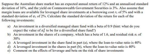 Suppose the Australian share market has an expected annual return of 12% and an annualised standard deviation