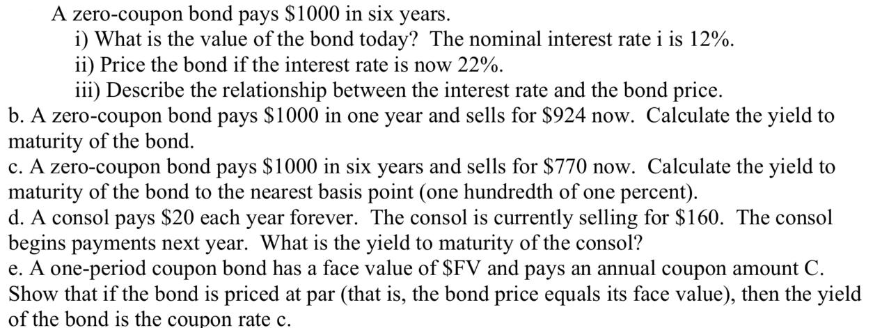 A zero-coupon bond pays $1000 in six years. i) What is the value of the bond today? The nominal interest rate