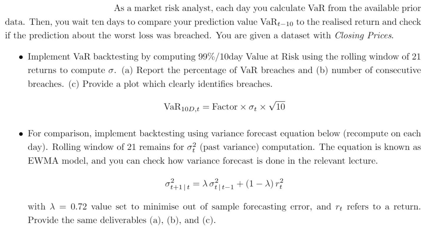 As a market risk analyst, each day you calculate VaR from the available prior data. Then, you wait ten days