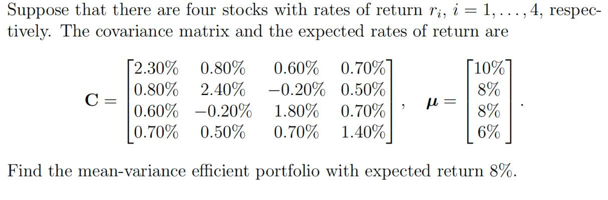 Suppose that there are four stocks with rates of return ri, i = 1, ..., 4, respec- tively. The covariance