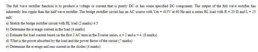 The full wave rectifier function is to produce a voltage or current that is purely DC or has some specified