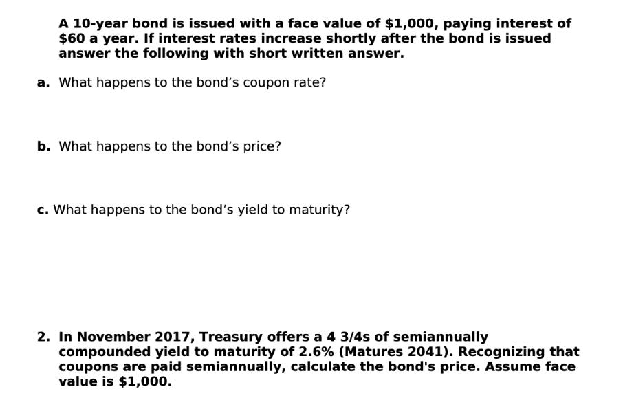 A 10-year bond is issued with a face value of $1,000, paying interest of $60 a year. If interest rates