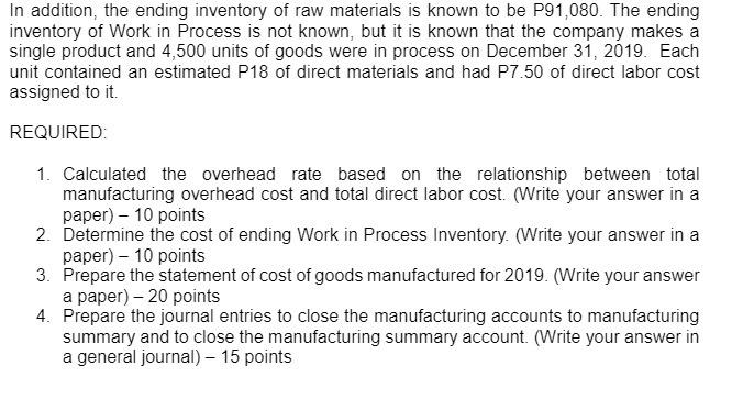 In addition, the ending inventory of raw materials is known to be P91,080. The ending inventory of Work in